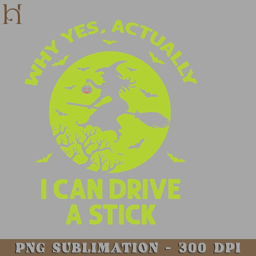 HMC211223304-Why Yes Actually I Can Drive A Stick Funny Halloween PNG Download.jpg