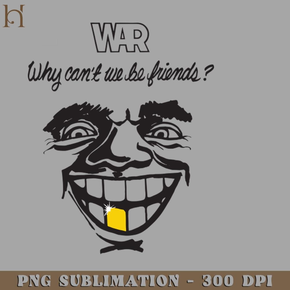 HMC21122358-War Why Cant We Be Friends PNG Download.jpg