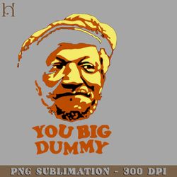 you big dummy sanford and son png download