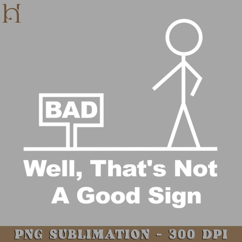 HMC211223152-Well Thats ot A ood Sign PNG Download.jpg
