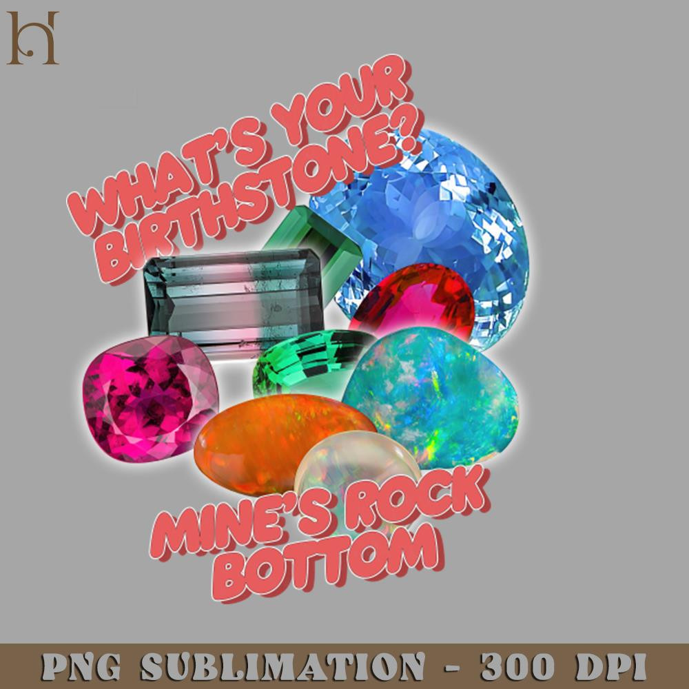 HMC211223216-Whats Your Birth Stone Mines Rock Bottom Digital Download PNG Download.jpg