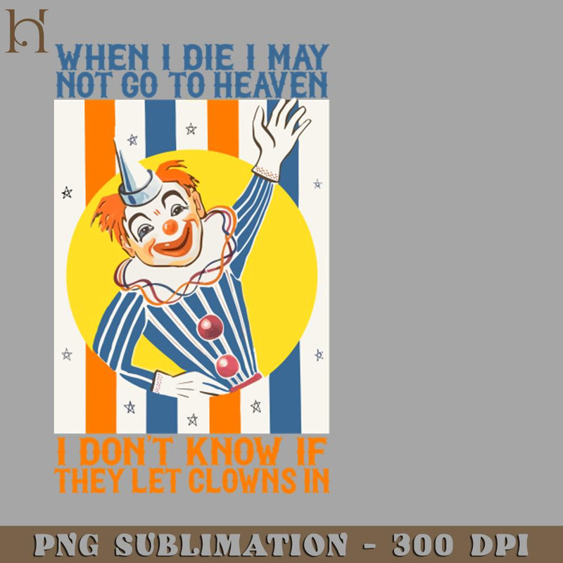 HMC211223221-When I Die I May ot o To Heaven Digital Download PNG Download.jpg