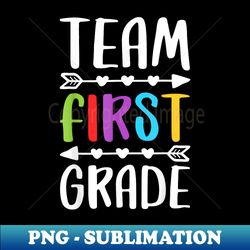 Team First Grade 1st Grade Teacher Student - Signature Sublimation PNG File - Perfect for Sublimation Art