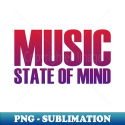 MUSIC STATE OF MIND-RedBlue Text - Aesthetic Sublimation Digital File - Defying the Norms