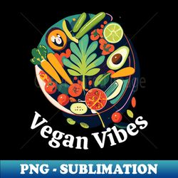 Vegan vibes - Instant Sublimation Digital Download - Transform Your Sublimation Creations