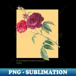 Motivational quotes vintage floral art - Signature Sublimation PNG File - Capture Imagination with Every Detail