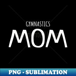 gymnastics - Premium PNG Sublimation File - Unleash Your Creativity
