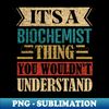 BQ-43784_Its A Biochemist Thing You Wouldnt Understand 2773.jpg