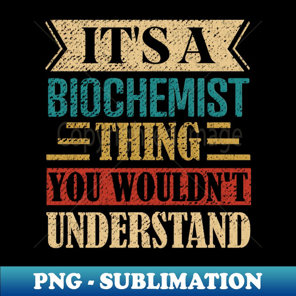 BQ-43784_Its A Biochemist Thing You Wouldnt Understand 2773.jpg