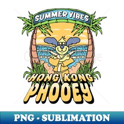 Summer Vibes Hong Kong Phooey - Digital Sublimation Download File - Add a Festive Touch to Every Day