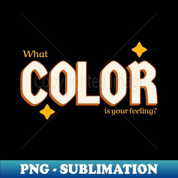 Feel Off Color What color is your feeling - Special Edition Sublimation PNG | Inspire ...