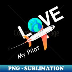 Love My Pilot - High-Quality PNG Sublimation Download - Stunning Sublimation Graphics