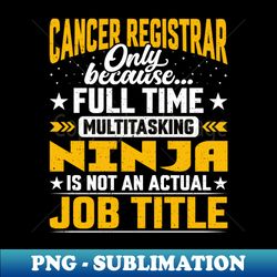 Cancer Registrar Job Title - Funny Cancer Recorder Clerk - Retro PNG Sublimation Digital Download - Bring Your Designs to Life