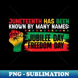 Juneteenth Has Been Known by Many Names Jubilee Day - High-Quality PNG Sublimation Download - Unleash Your Inner Rebellion