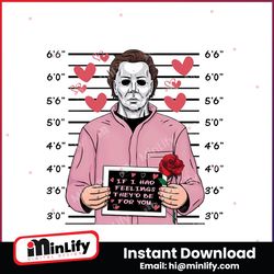 if i had feelings michael myers valentine png