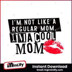 im not a regular mom im a cool mom svg