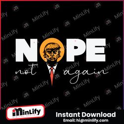 nope not again funny trump 2024 elections svg