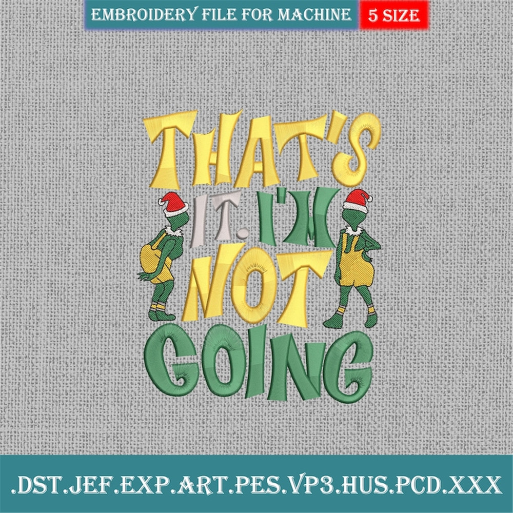 MR-2911202316841-thats-it-im-not-going-christmas-embroidery-design-image-1.jpg
