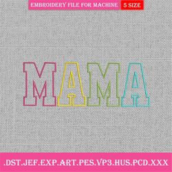 Mama Applique Embroidery Design, Mothers Day Gift Mama Embroidery Instant Download, Birthday Gift for Mom New Mom Gift M