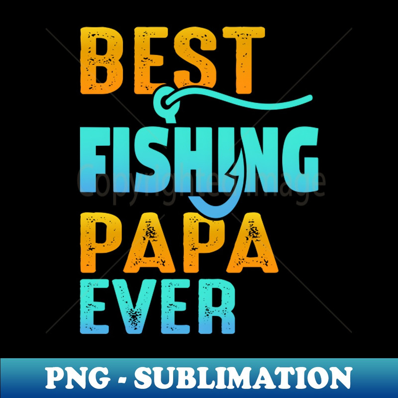 UJ-5300_Best Fishing Papa Ever 6104.jpg