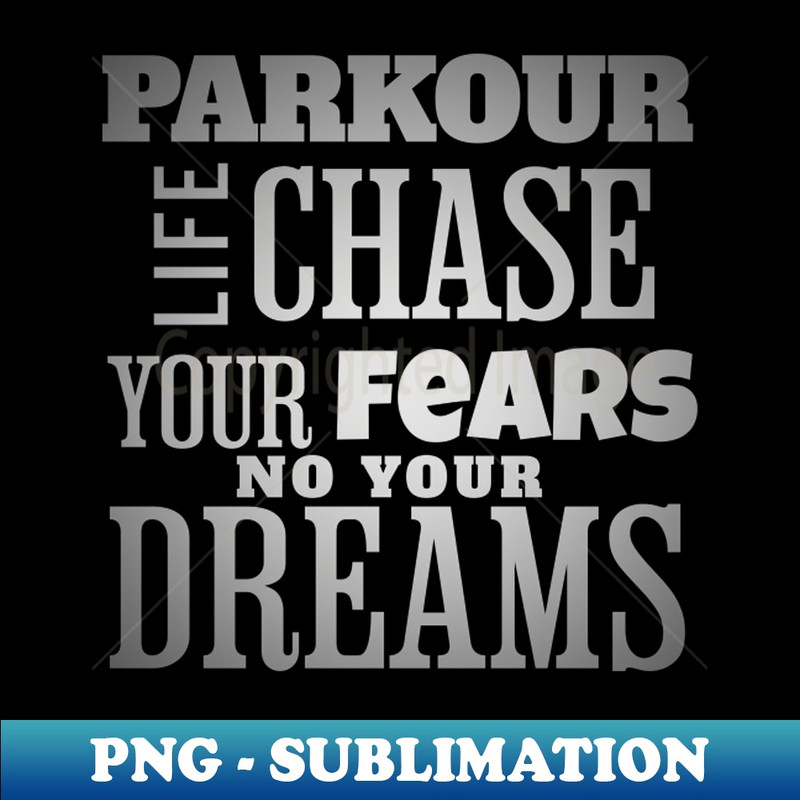 UK-34639_parkour chase your fears no your dreams for men kids Boys traceur freerunning 2451.jpg