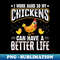 UP-22636_I Work Hard So My Chickens Can Have A Better Life - Chicken 1571.jpg