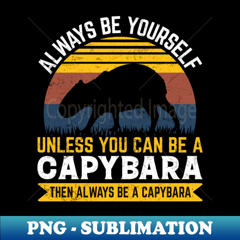 UR-37863_Retro Rodent Always Be Yourself Unless You Can Be a Capybara 8981.jpg