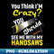 VN-22874_If You Think Im Crazy You Should See Me With My Handsaws 4147.jpg