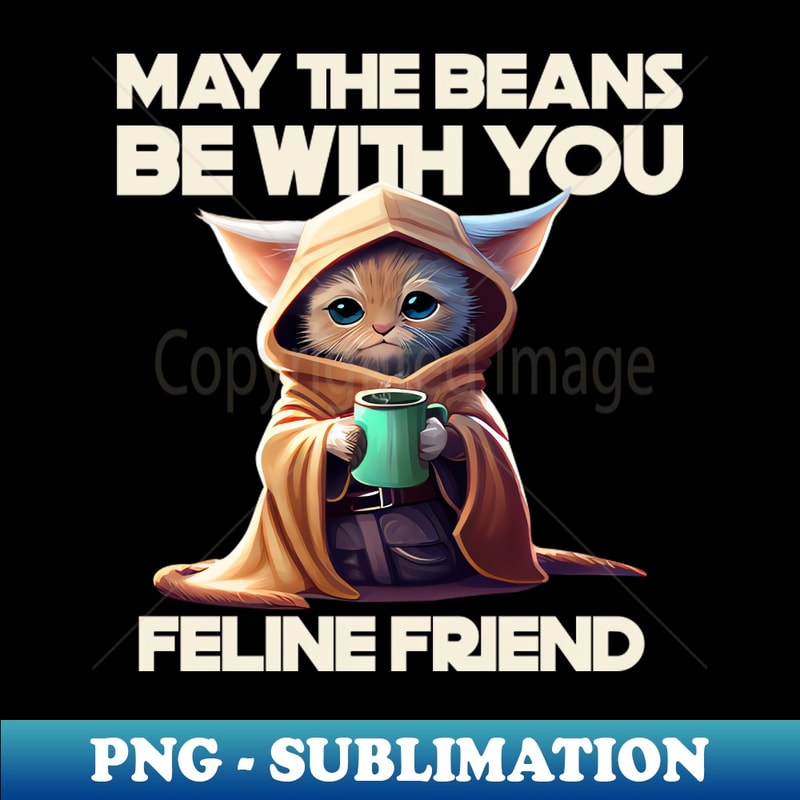 VQ-30064_MAY THE BEANS BE WITH YOU FELINE FRIEND 9991.jpg
