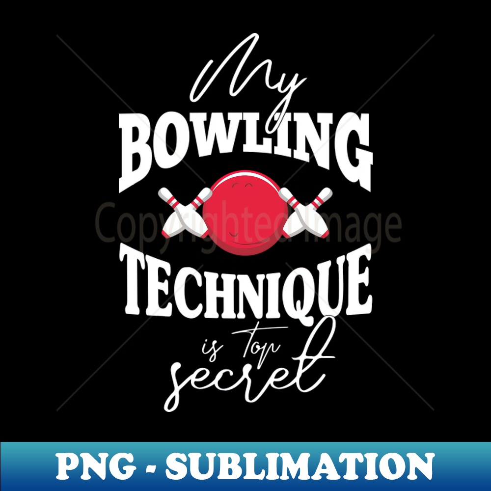 VV-31961_My bowling technique is top secret funny bowling bowler 2185.jpg