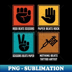 nothing beats tattoo artist - cool tattooist inked tattoo - digital sublimation download file - fashionable and fearless