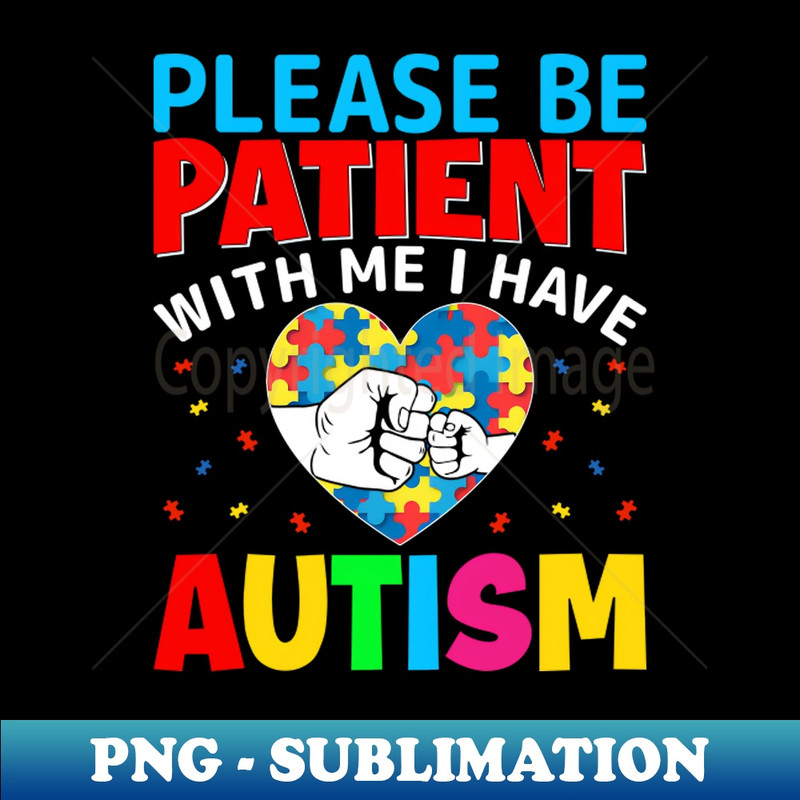 VX-3641_Autism Awareness - Please Be Patients with Me I Have Autism 4448.jpg