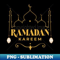 ramadan kareem ramadan mubarak blessed month muslim islamic gift - digital sublimation download file - stunning sublimation graphics