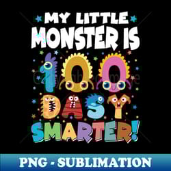 my little monster is 100 days smarter - 100th day of school - vintage sublimation png download - perfect for creative projects