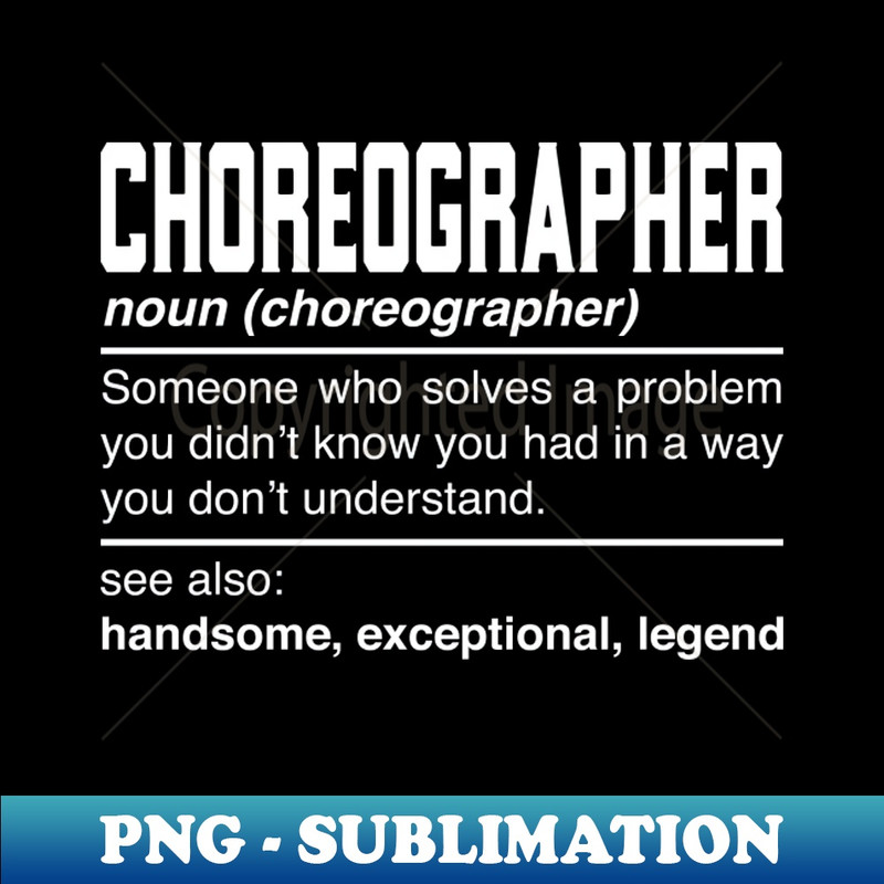 XX-9325_Choreographer Definition Design - Dance Choreography Noun 2755.jpg