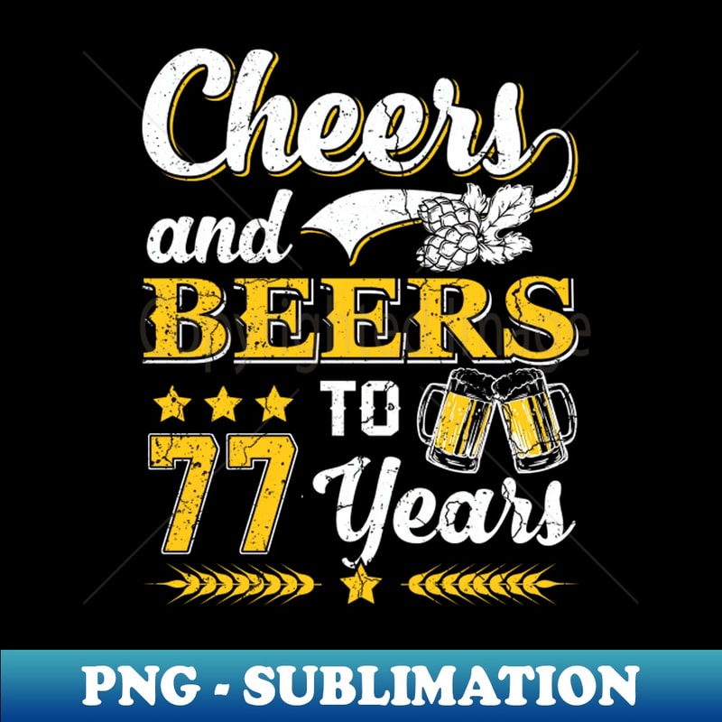 GZ-17485_Cheers And Beers To 77 Years 77th Funny Birthday Party Gifts 2475.jpg