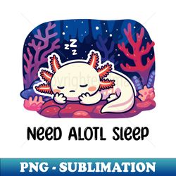 cute axolotl salamander sleeping need alotl sleep - exclusive png sublimation download - instantly transform your sublimation projects