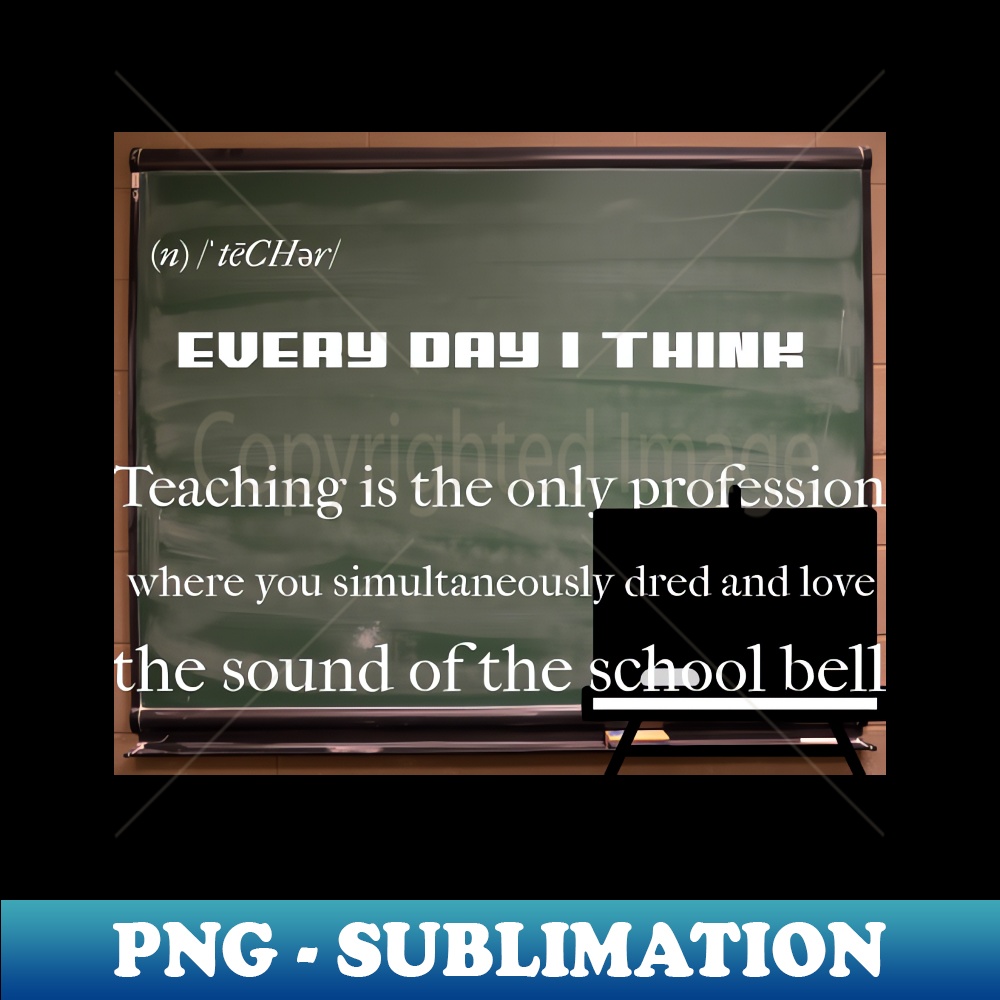 GZ-77051_TEACHING IS THE ONLY PROFESSION 7687.jpg