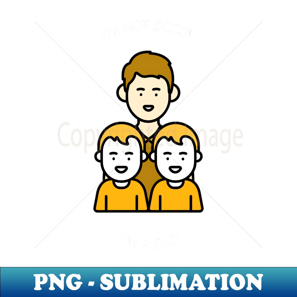 HB-44129_IM NOT BOSSY IM A DAD 1030.jpg