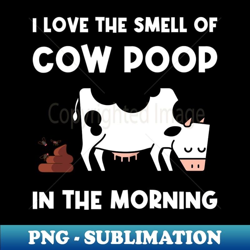 RU-40224_I Love The Smell Of Cow Poop In The Morning 7492.jpg
