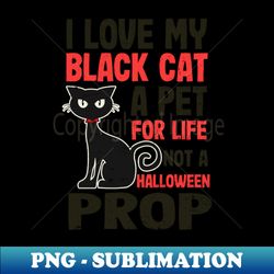 Halloween Cat Shirt  Black Cat Not Halloween Prop - Exclusive Sublimation Digital File - Enhance Your Apparel with Stunning Detail