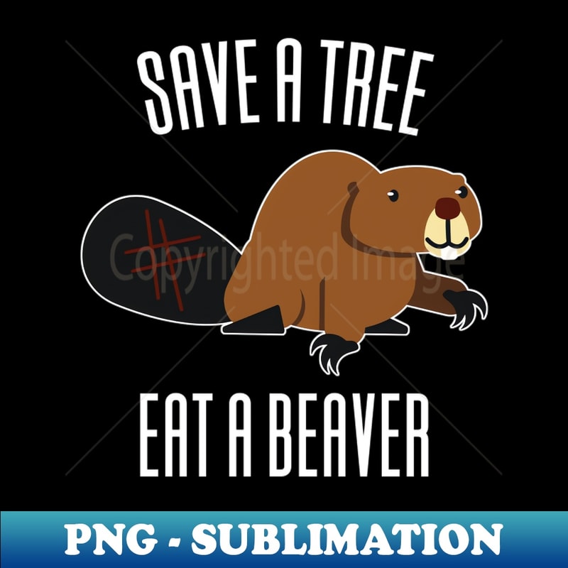 PK-69001_Save A Tree Eat A Beaver - Environment 9210.jpg