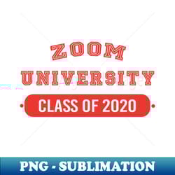 zoom university graduate class of 2020 seniors quarantine pandemic - premium sublimation digital download - enhance your apparel with stunning detail
