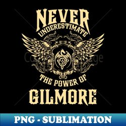 Gilmore Name Shirt Gilmore Power Never Underestimate - Modern Sublimation PNG File - Bold & Eye-catching