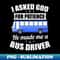 TJ-14890_Bus Shirt Asked God For Patience Made Me Bus Driver 1536.jpg