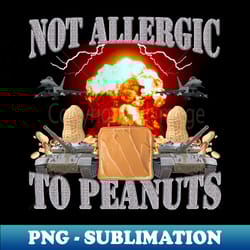 not allergic to peanuts - trendy sublimation digital download - perfect for sublimation mastery