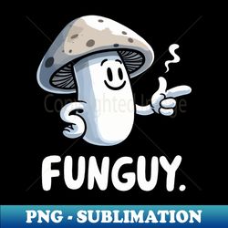 Happy Funguy Fungus - Stylish Sublimation Digital Download - Defying the Norms