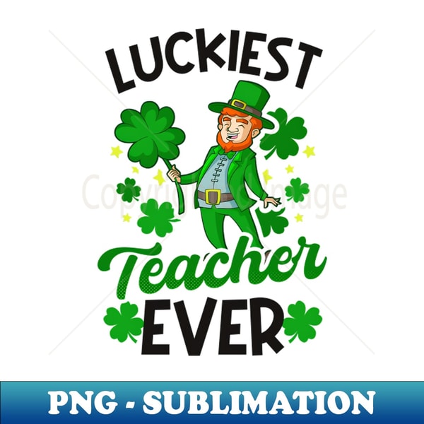 WJ-73970_St Patricks Teacher Shirt Luckiest Teacher Ever 1031.jpg