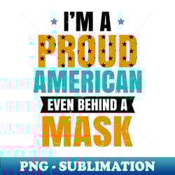 4th of july 2020 shirt proud american behind mask gift - vintage sublimation png download - perfect for personalization