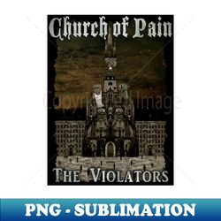 Church of Pain The Violators - PNG Transparent Sublimation File - Unleash Your Creativity